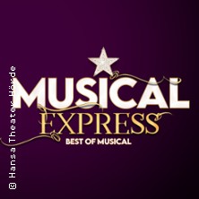 Musical Express 14.03.2027 Hansa-Theater Hörde