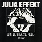 Julia Effekt - Legt die Sträuße nieder - Tour 2027