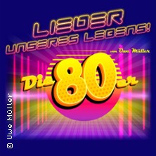Lieder unseres Lebens - Die 80er 02.10.2026 Stadttheater Minden