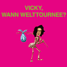 Vicky - Vicky, wann Welttournee? 20.04.2026 FZW / Freizeitzentrum West